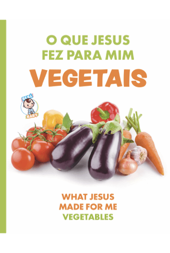 O que Jesus fez para Mim – VEGETAIS.